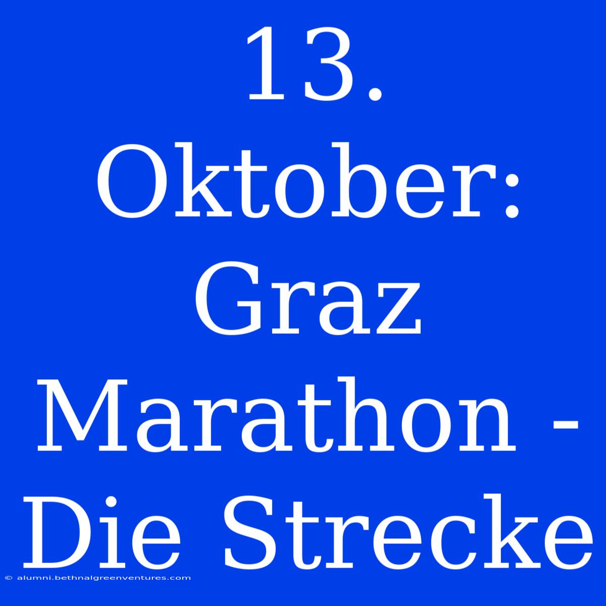 13. Oktober: Graz Marathon - Die Strecke