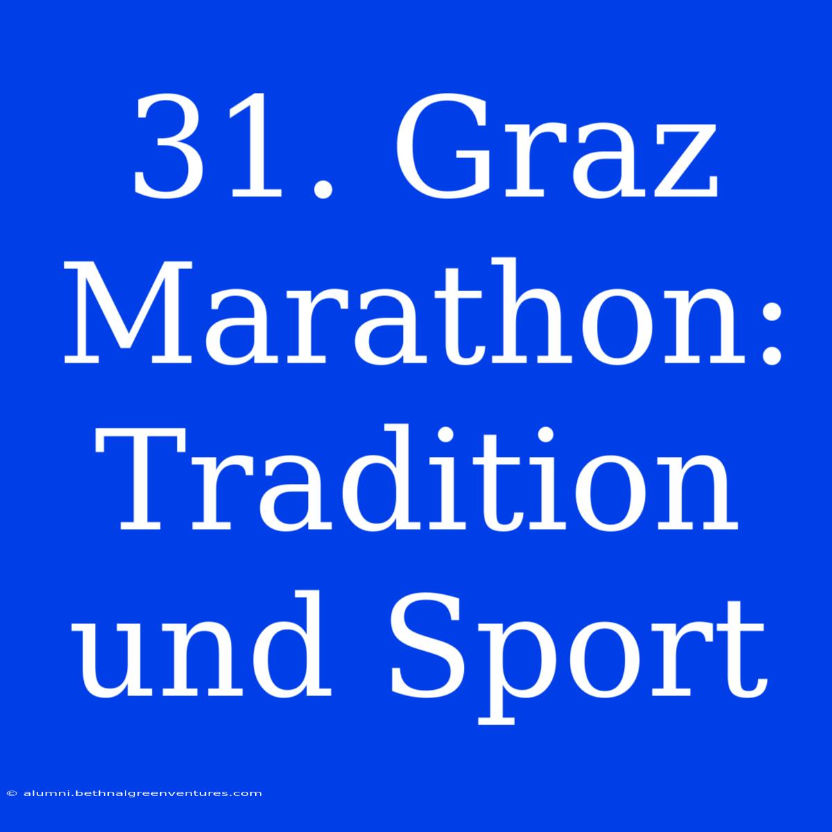 31. Graz Marathon: Tradition Und Sport