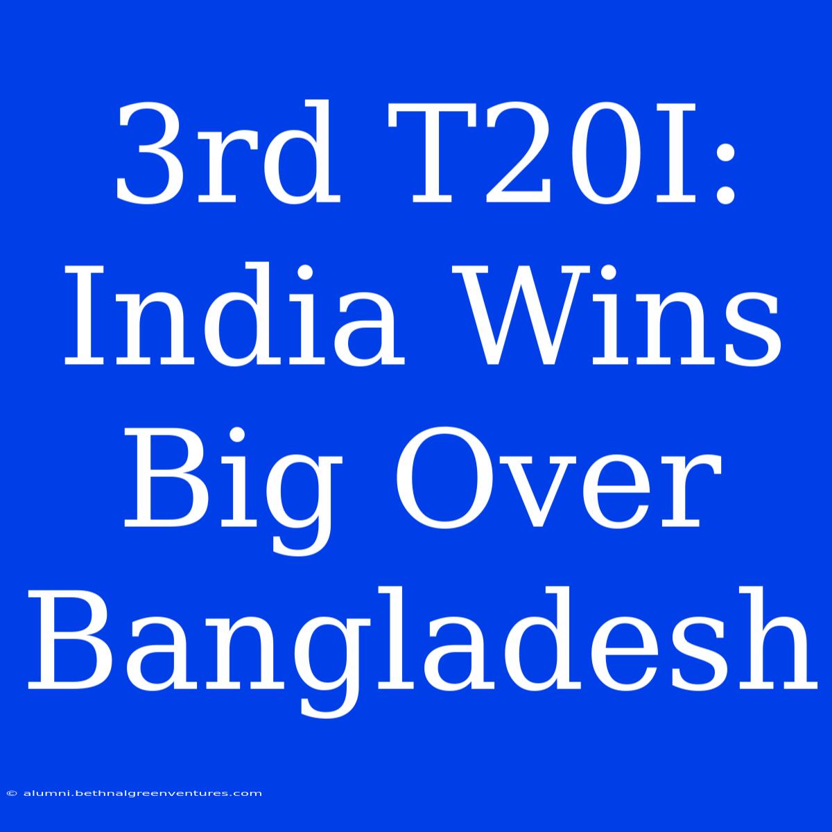 3rd T20I: India Wins Big Over Bangladesh