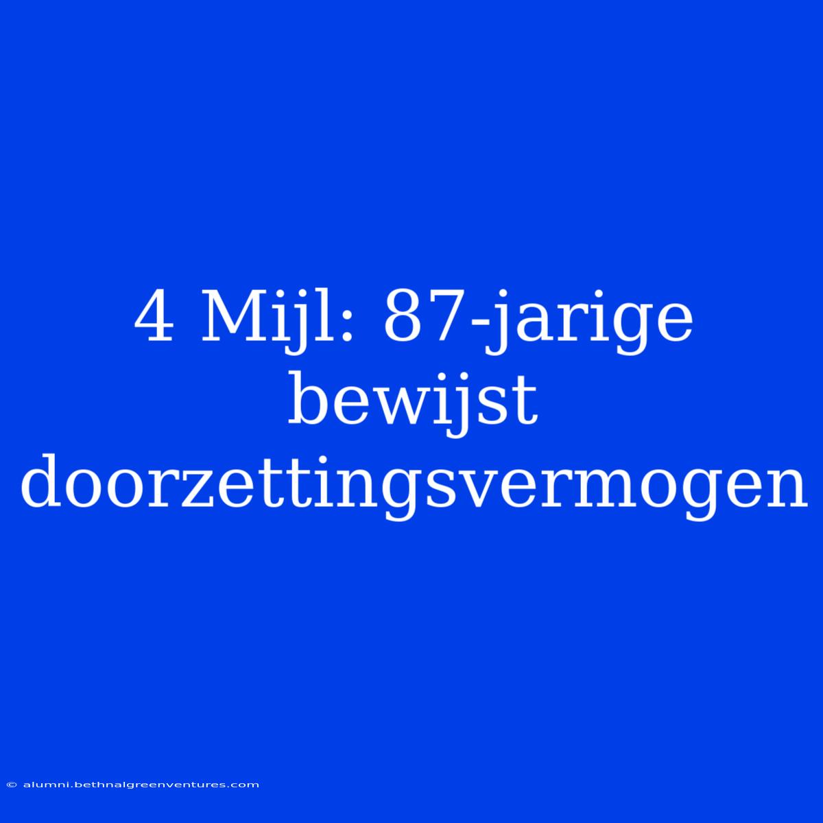 4 Mijl: 87-jarige Bewijst Doorzettingsvermogen