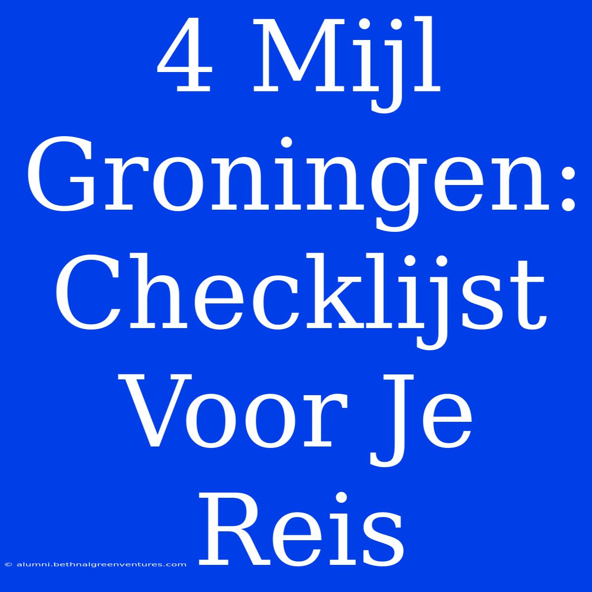 4 Mijl Groningen: Checklijst Voor Je Reis