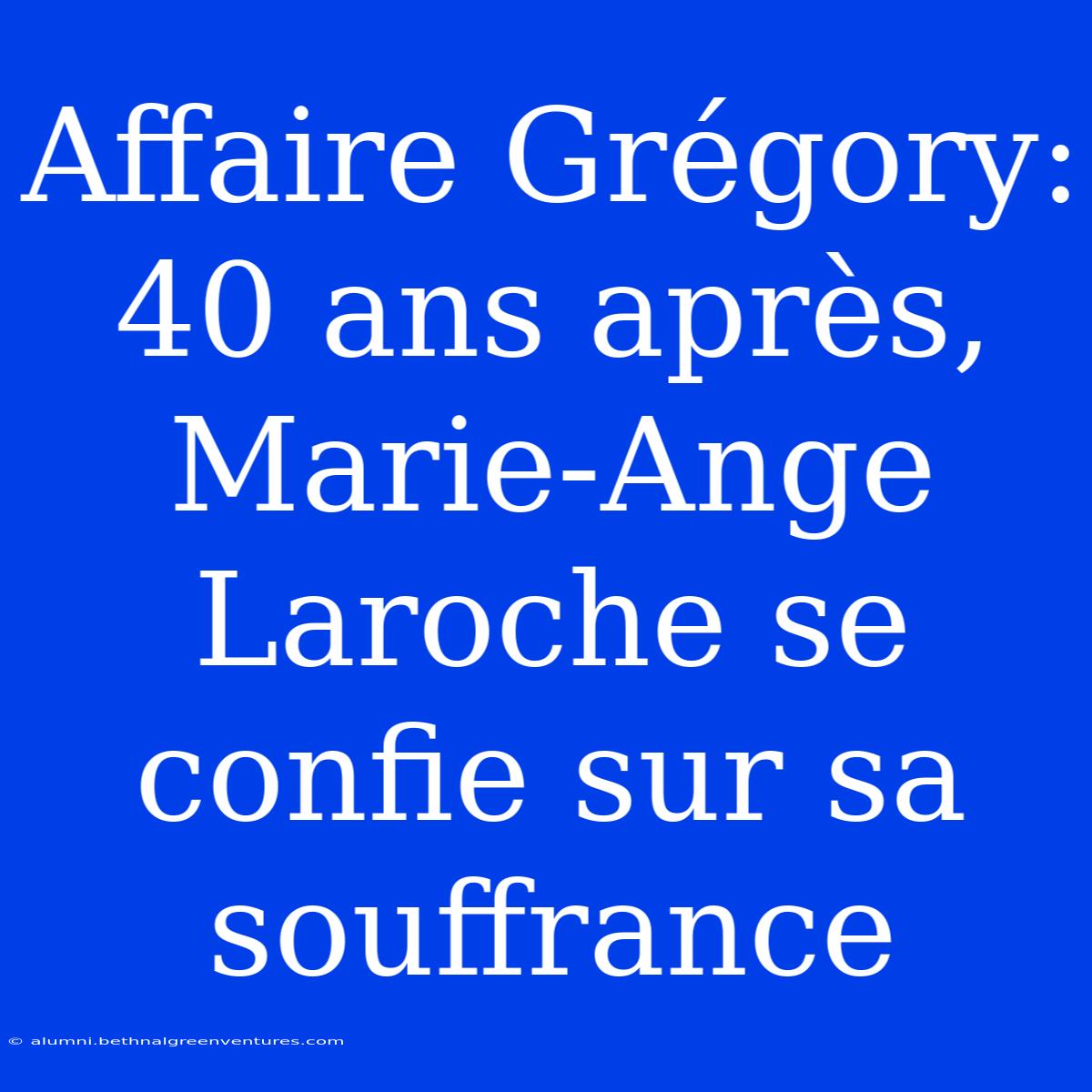 Affaire Grégory: 40 Ans Après, Marie-Ange Laroche Se Confie Sur Sa Souffrance