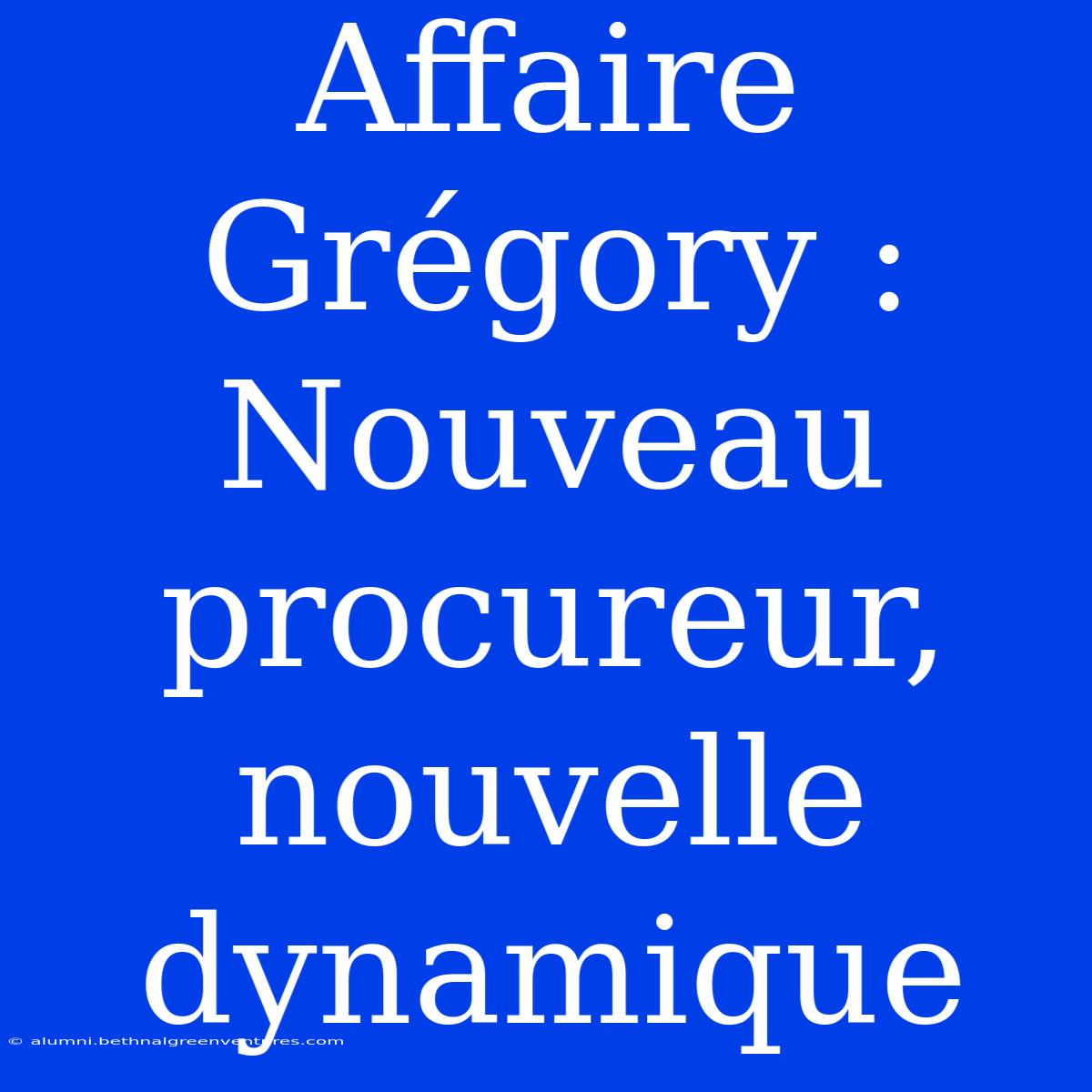 Affaire Grégory : Nouveau Procureur, Nouvelle Dynamique 