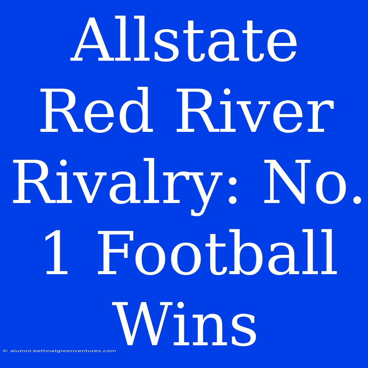 Allstate Red River Rivalry: No. 1 Football Wins