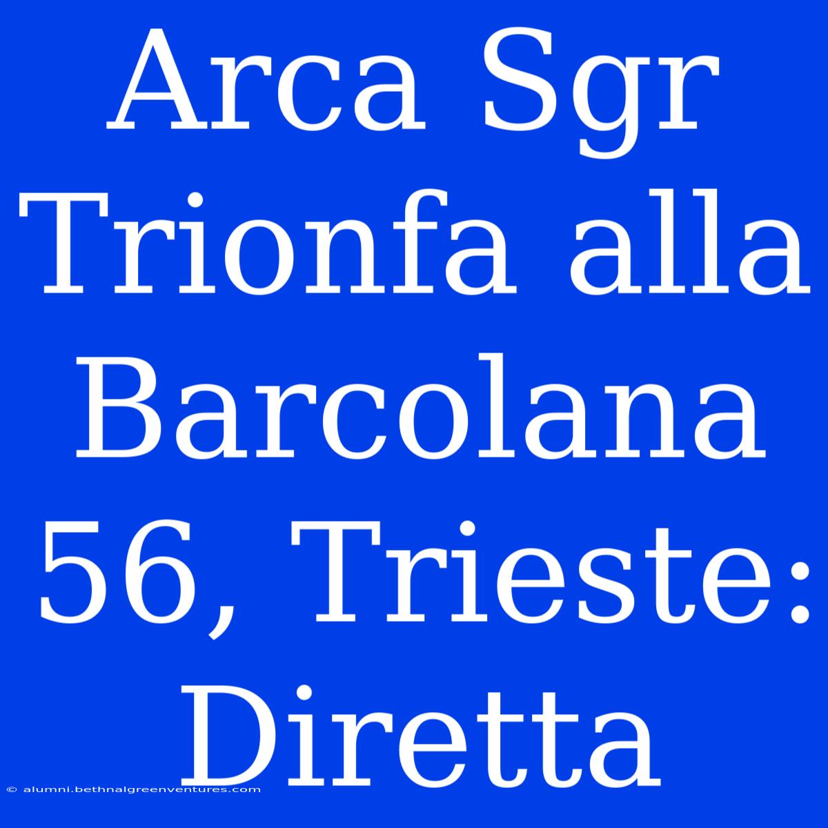 Arca Sgr Trionfa Alla Barcolana 56, Trieste: Diretta