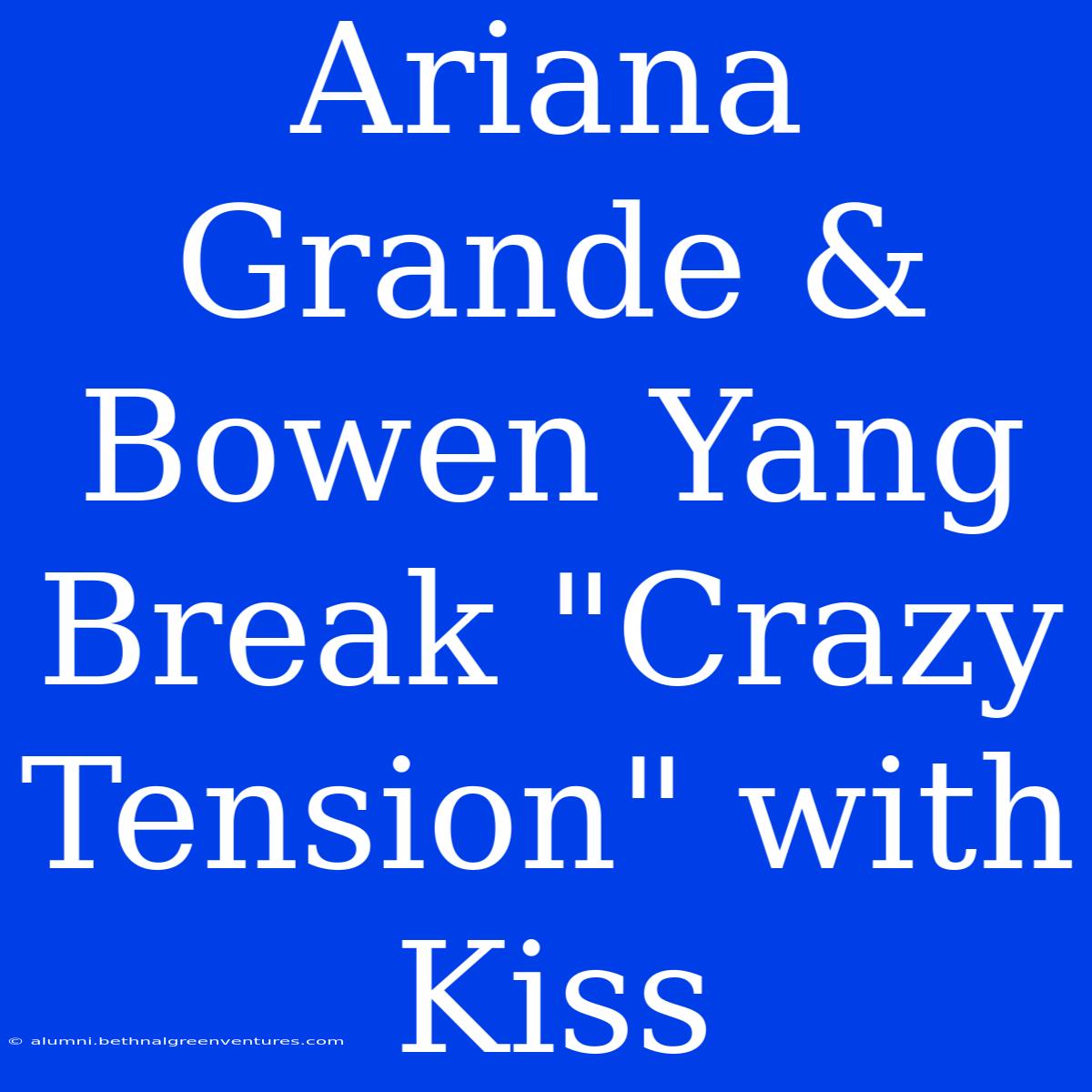 Ariana Grande & Bowen Yang Break 