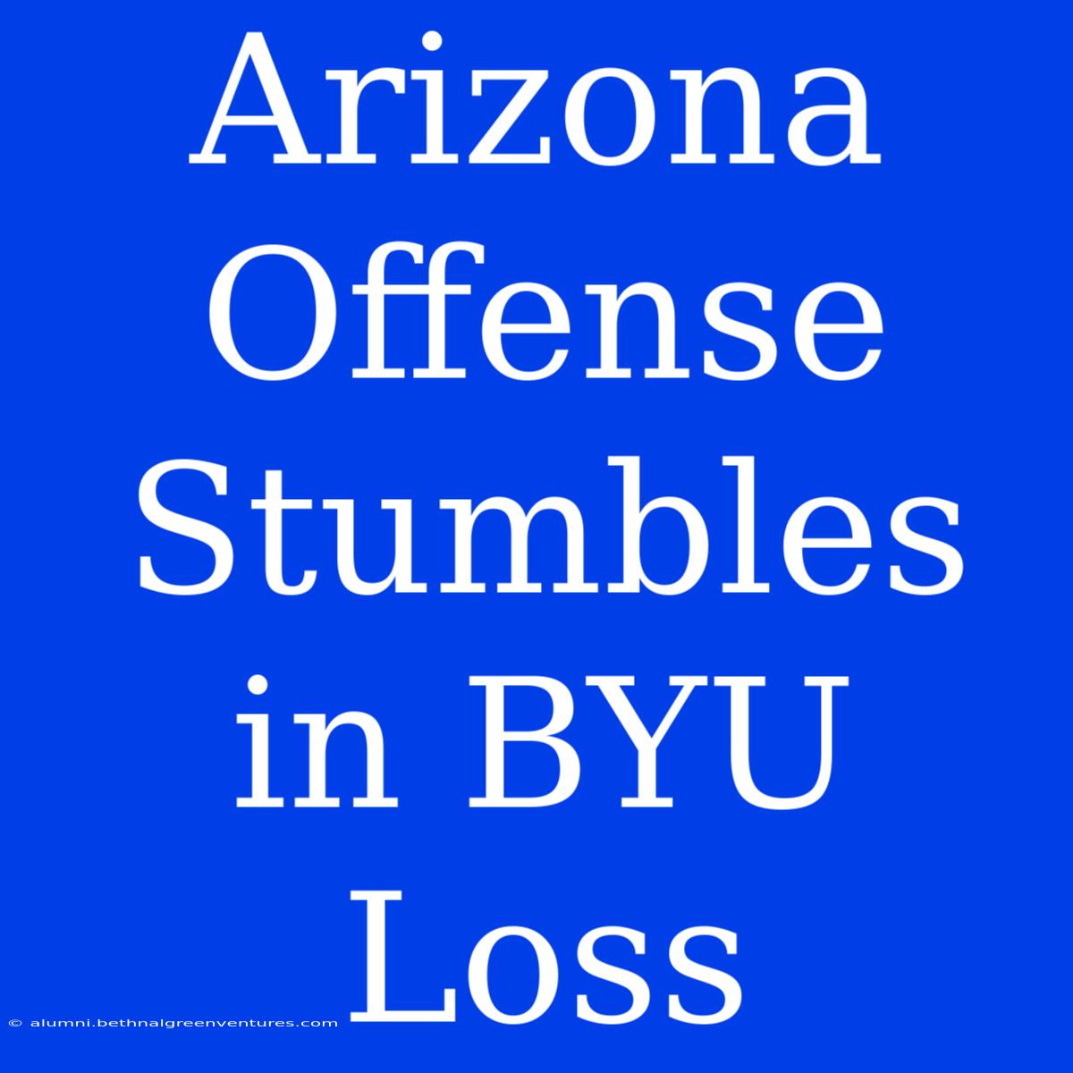 Arizona Offense Stumbles In BYU Loss