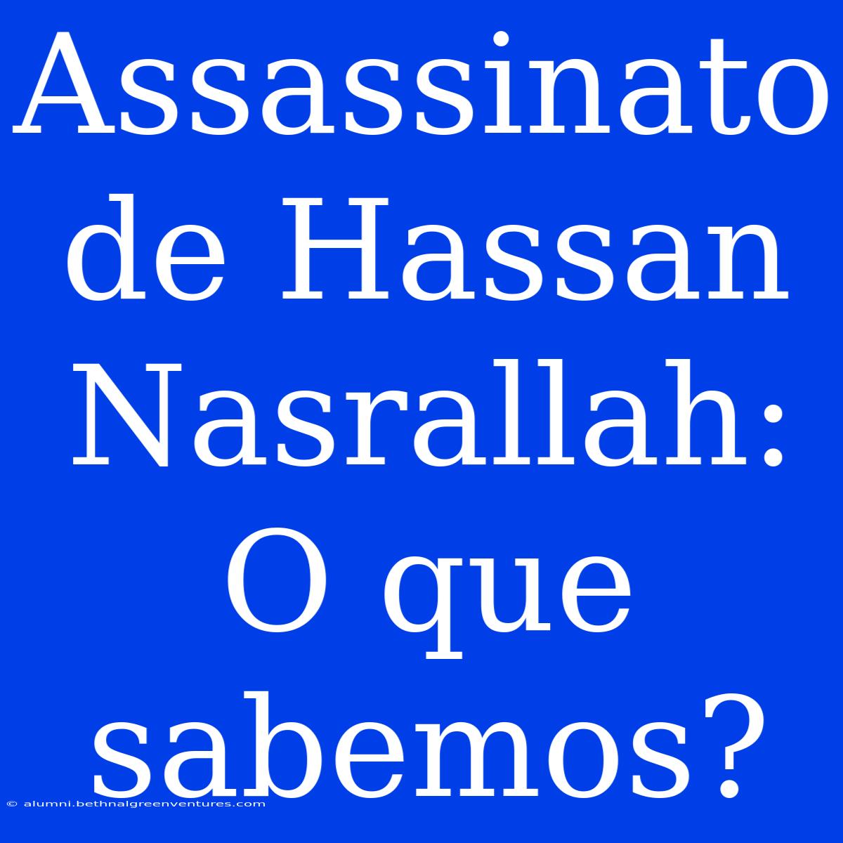 Assassinato De Hassan Nasrallah: O Que Sabemos?