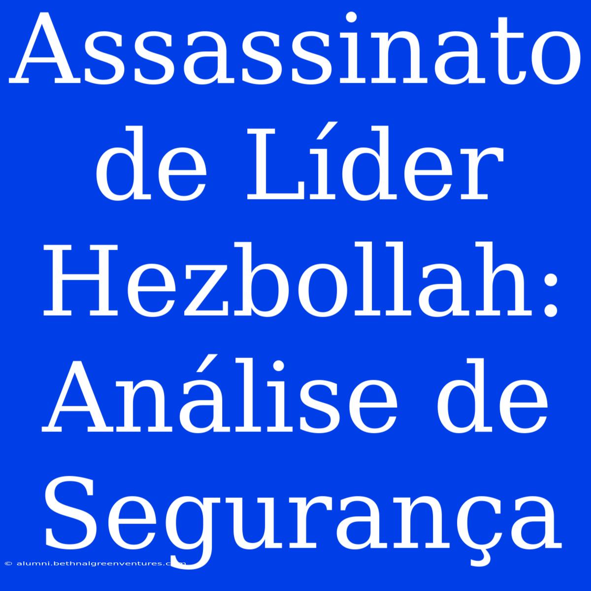 Assassinato De Líder Hezbollah: Análise De Segurança