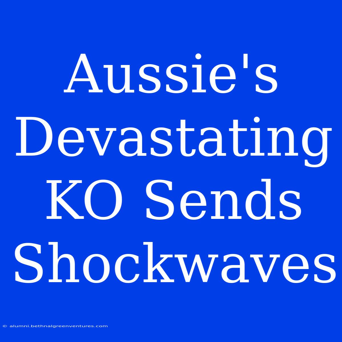 Aussie's Devastating KO Sends Shockwaves