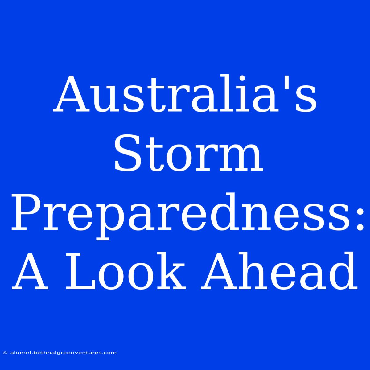 Australia's Storm Preparedness:  A Look Ahead 