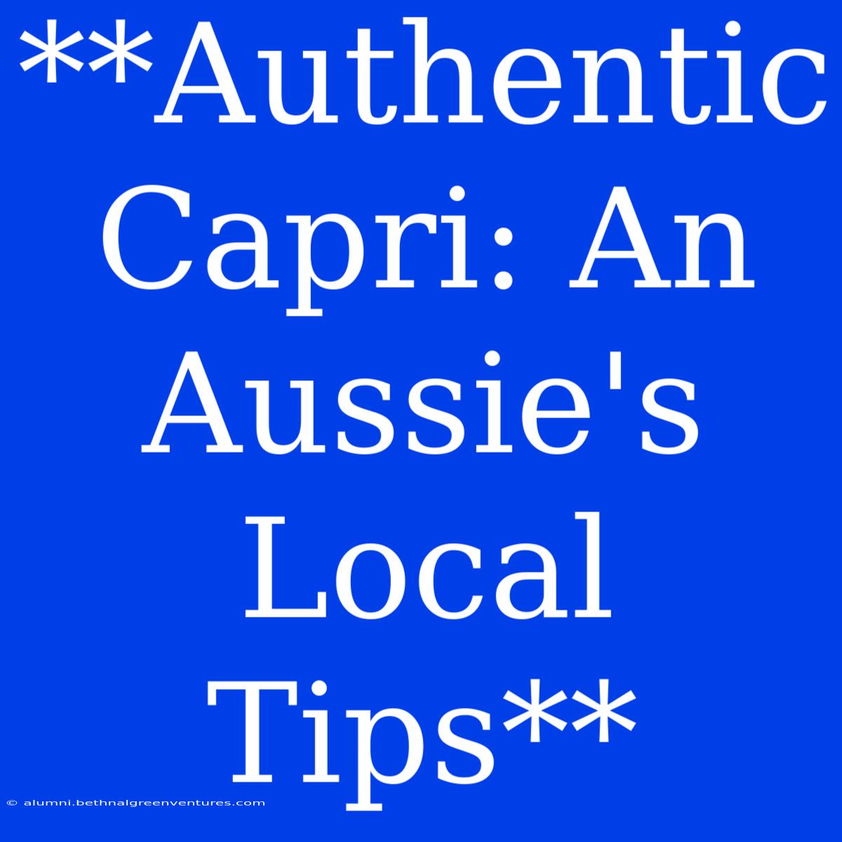 **Authentic Capri: An Aussie's Local Tips**