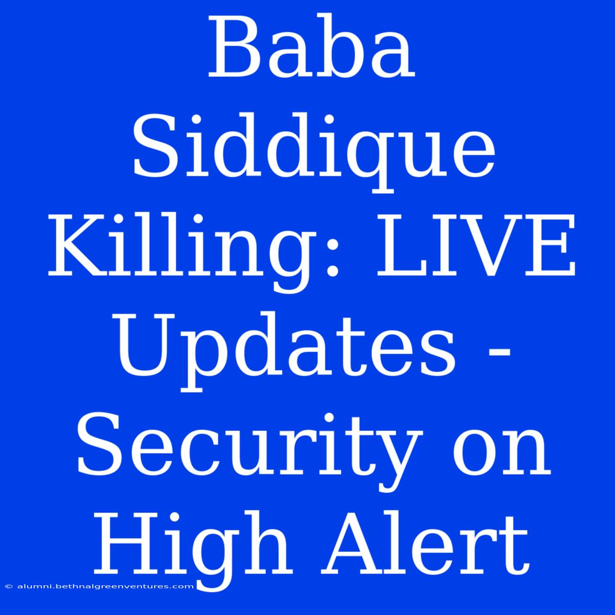 Baba Siddique Killing: LIVE Updates - Security On High Alert