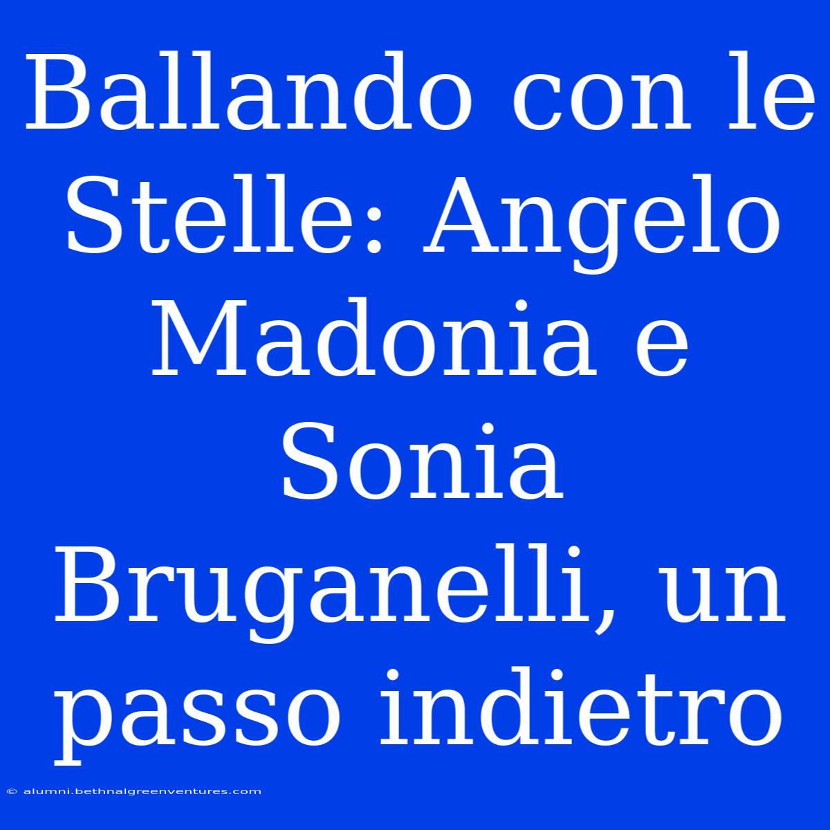 Ballando Con Le Stelle: Angelo Madonia E Sonia Bruganelli, Un Passo Indietro