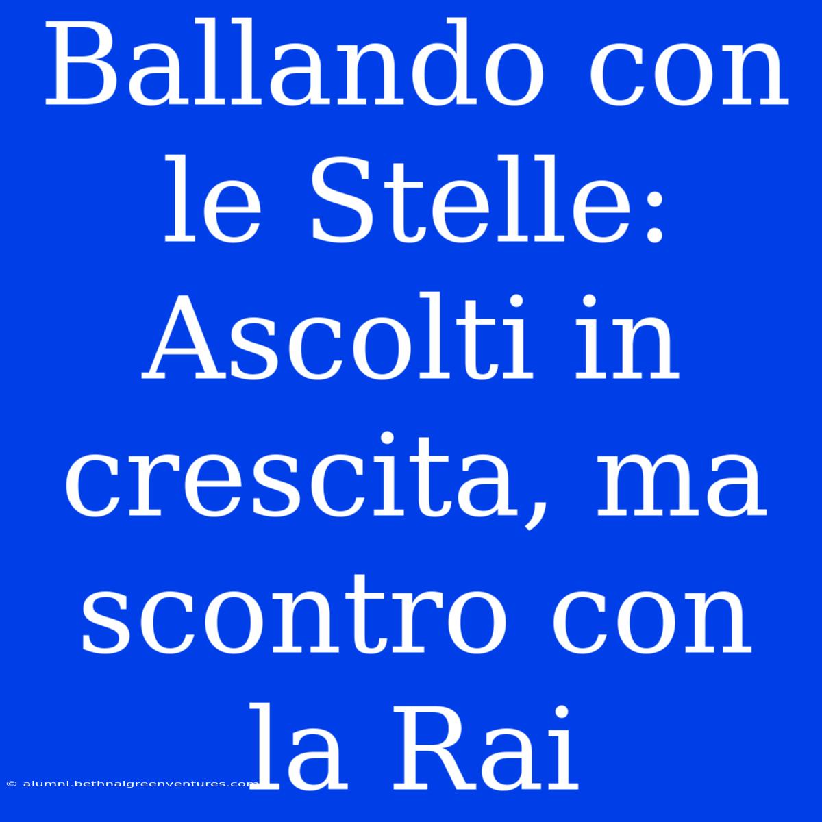 Ballando Con Le Stelle: Ascolti In Crescita, Ma Scontro Con La Rai