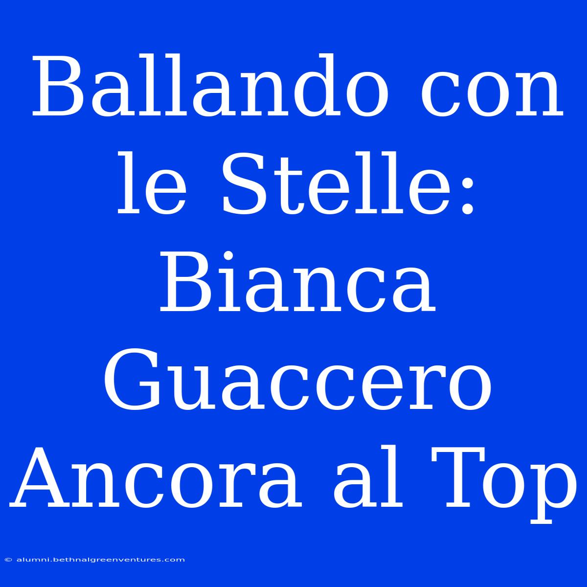 Ballando Con Le Stelle: Bianca Guaccero Ancora Al Top