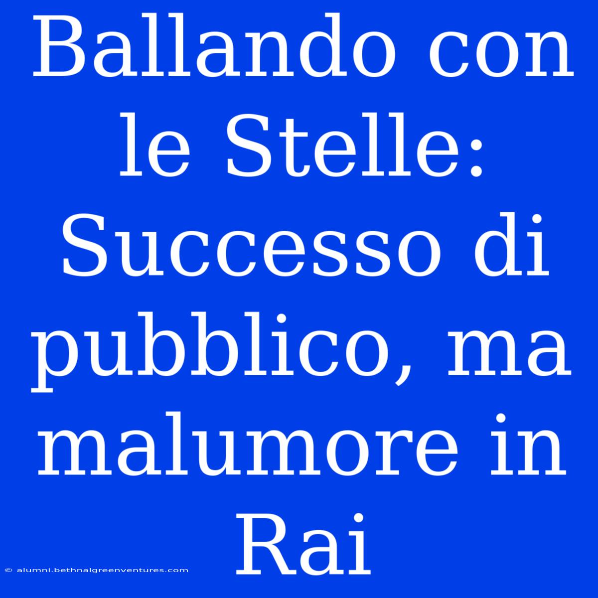 Ballando Con Le Stelle: Successo Di Pubblico, Ma Malumore In Rai