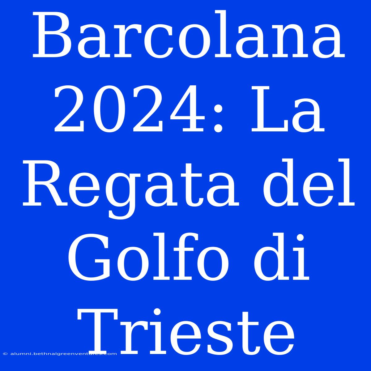 Barcolana 2024: La Regata Del Golfo Di Trieste