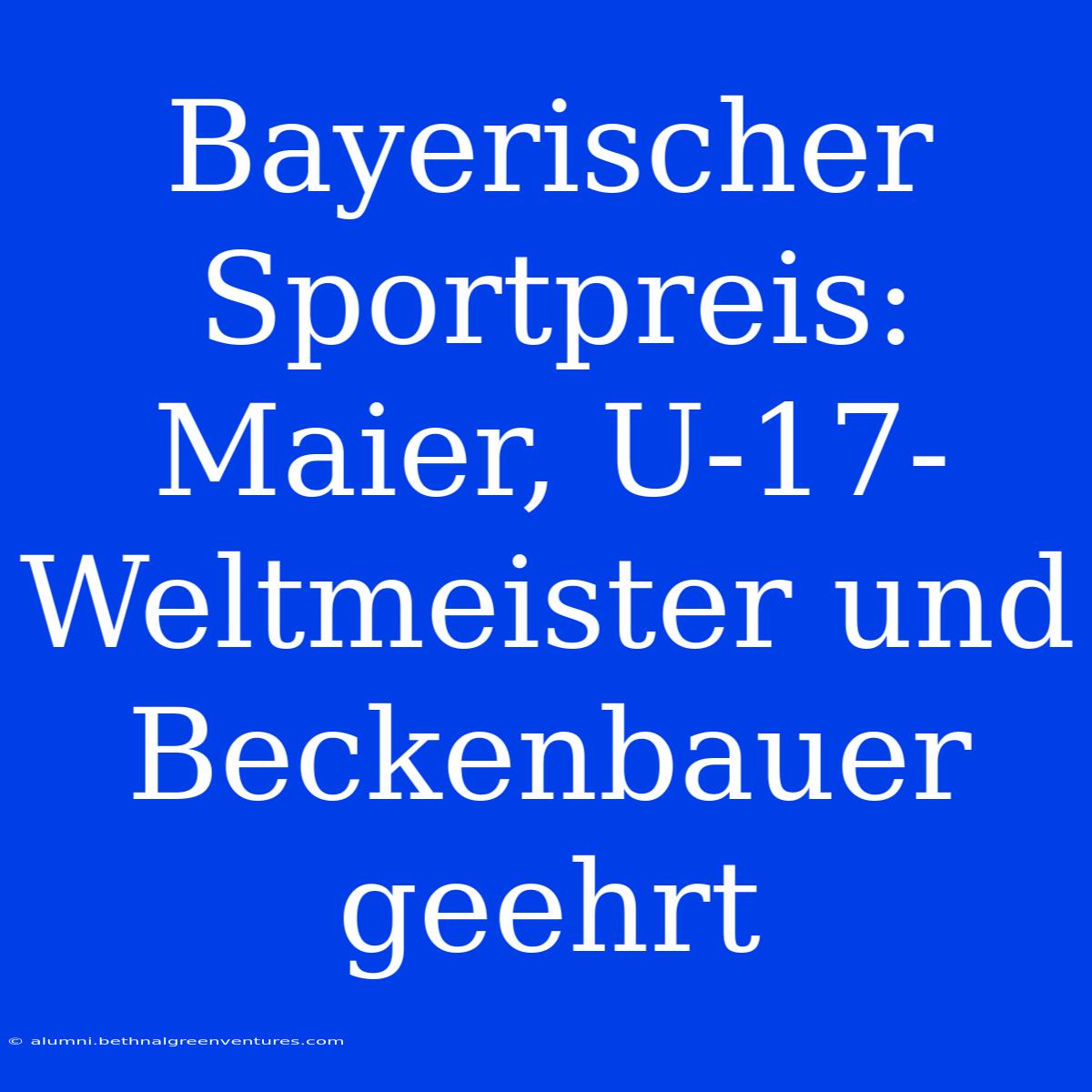 Bayerischer Sportpreis: Maier, U-17-Weltmeister Und Beckenbauer Geehrt