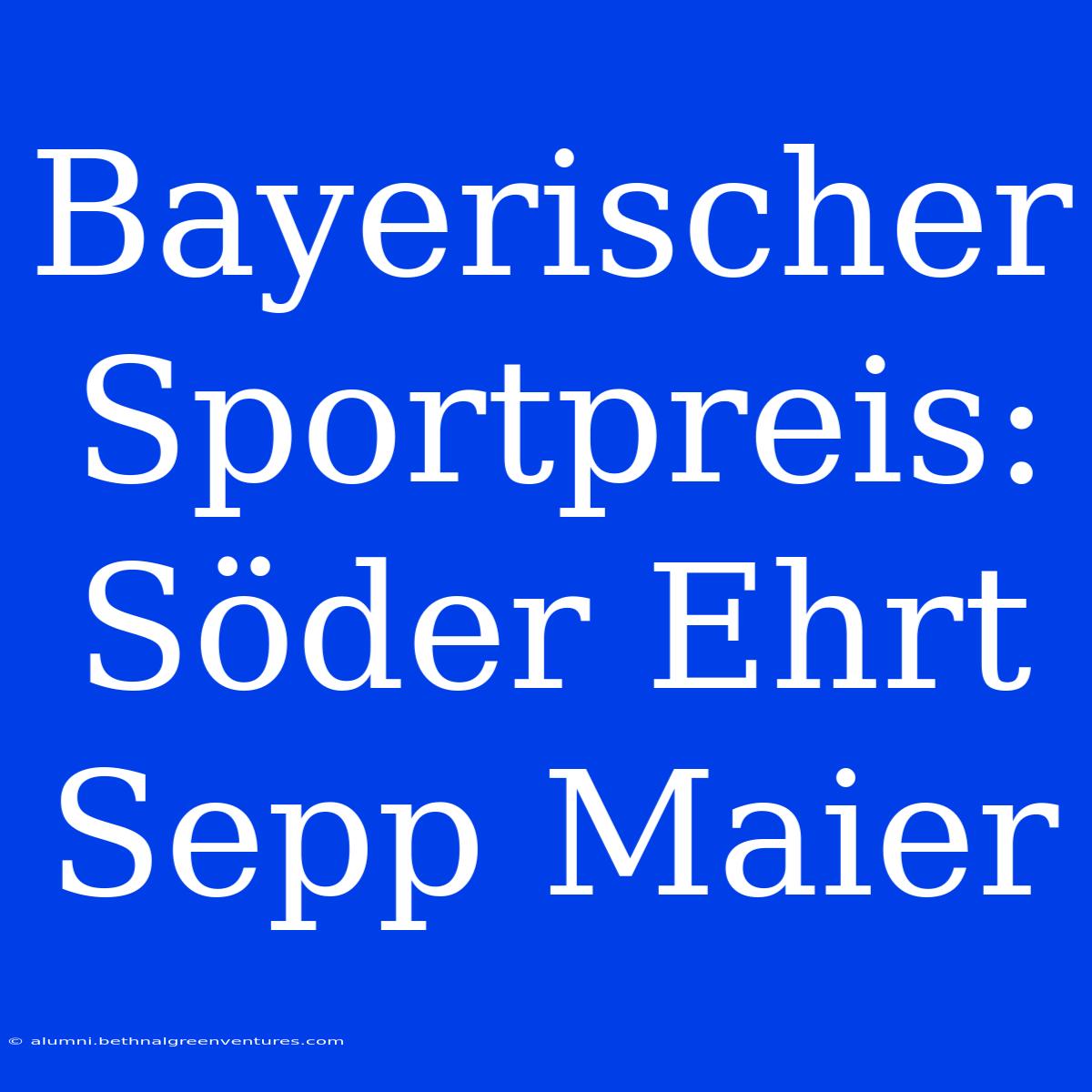 Bayerischer Sportpreis: Söder Ehrt Sepp Maier