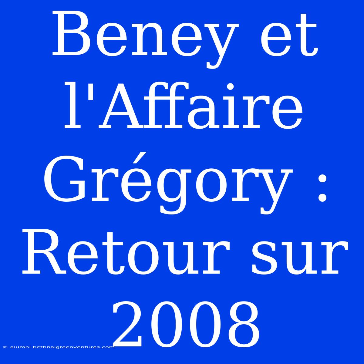 Beney Et L'Affaire Grégory : Retour Sur 2008