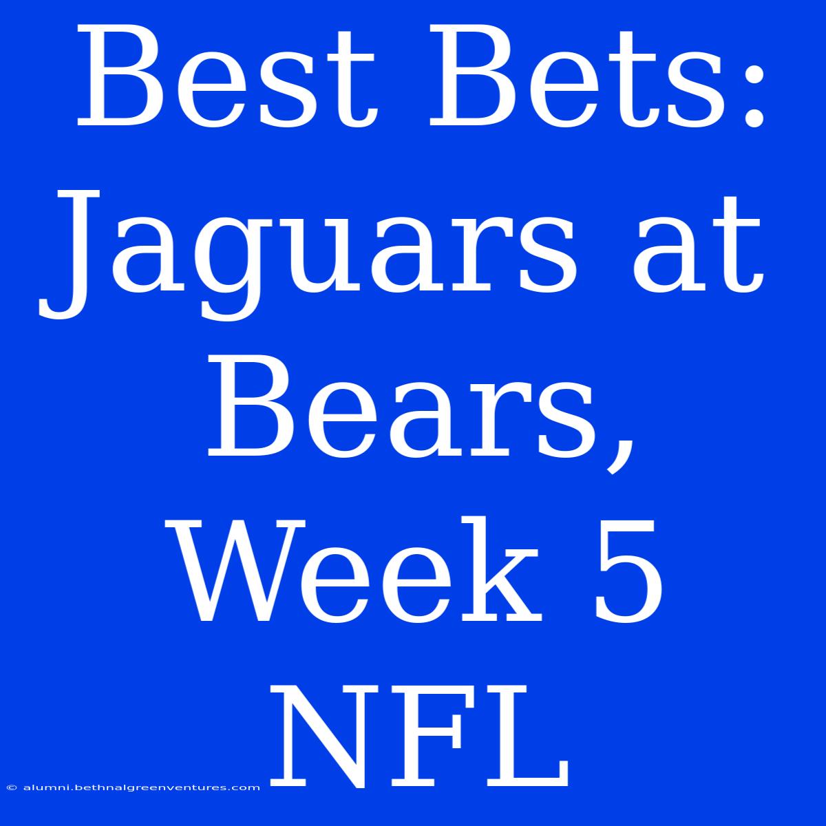 Best Bets: Jaguars At Bears, Week 5 NFL