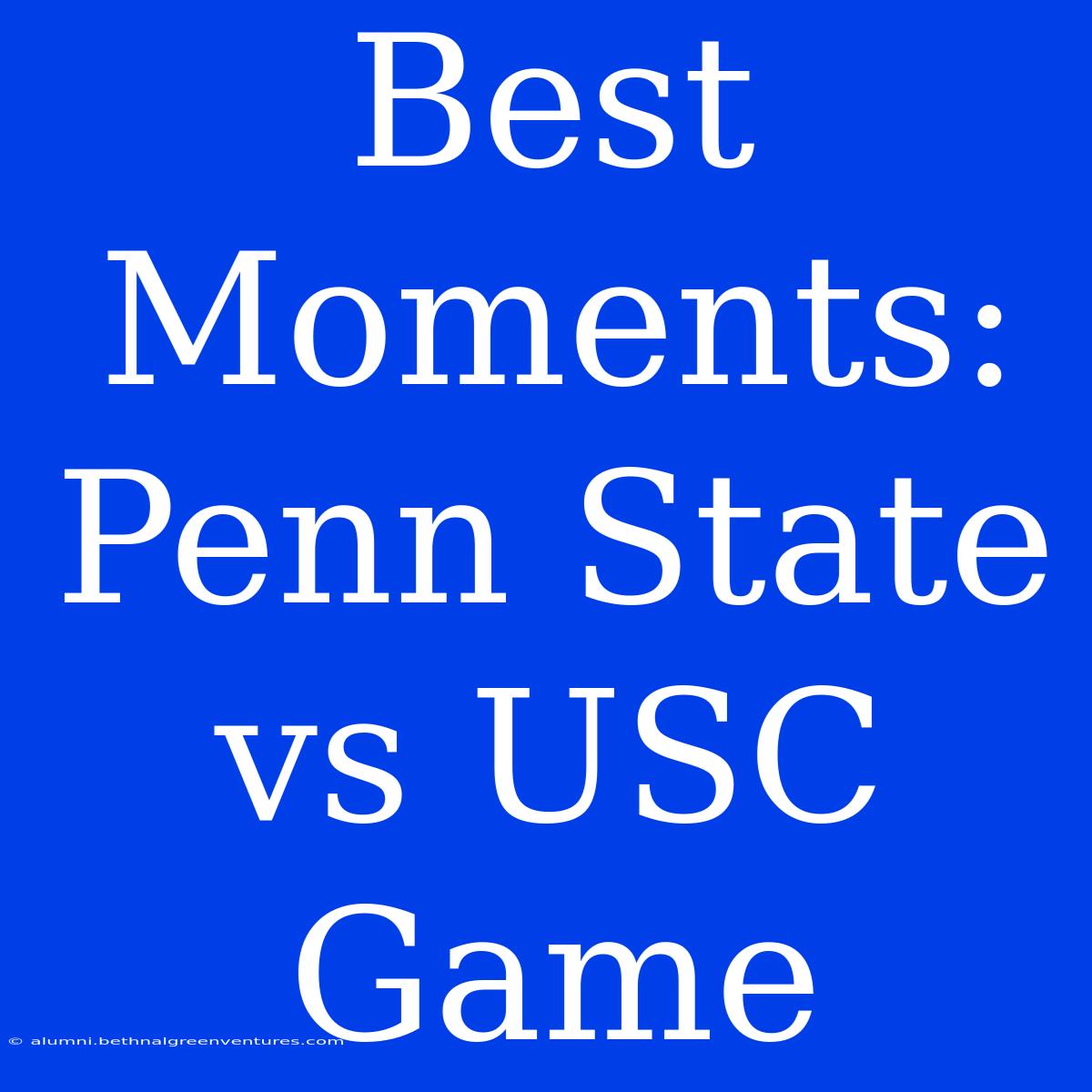 Best Moments: Penn State Vs USC Game