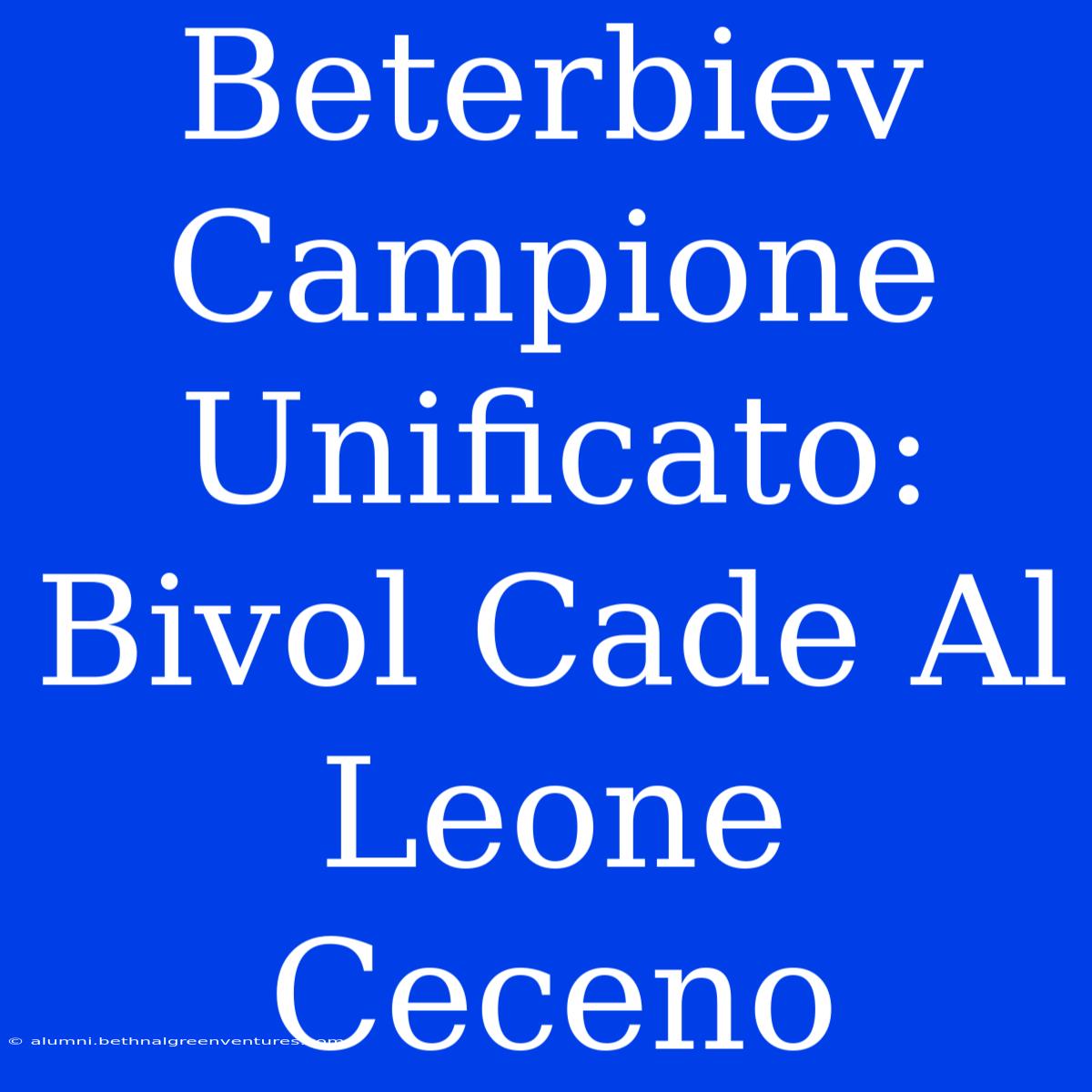 Beterbiev Campione Unificato: Bivol Cade Al Leone Ceceno