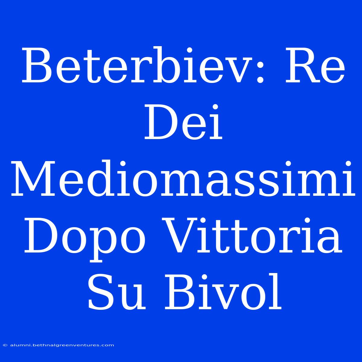 Beterbiev: Re Dei Mediomassimi Dopo Vittoria Su Bivol