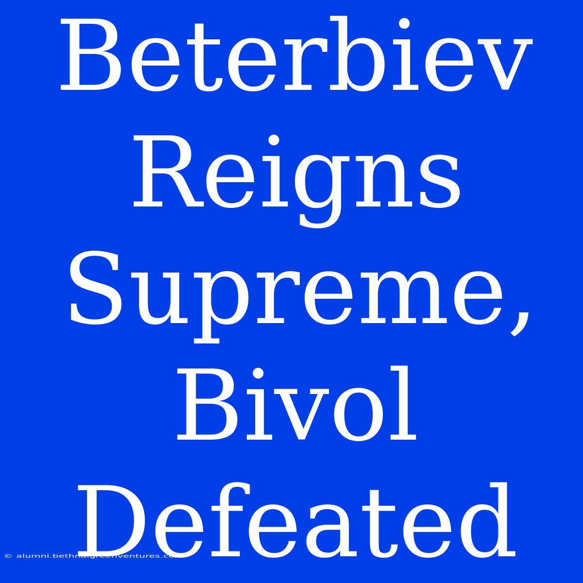 Beterbiev Reigns Supreme, Bivol Defeated  