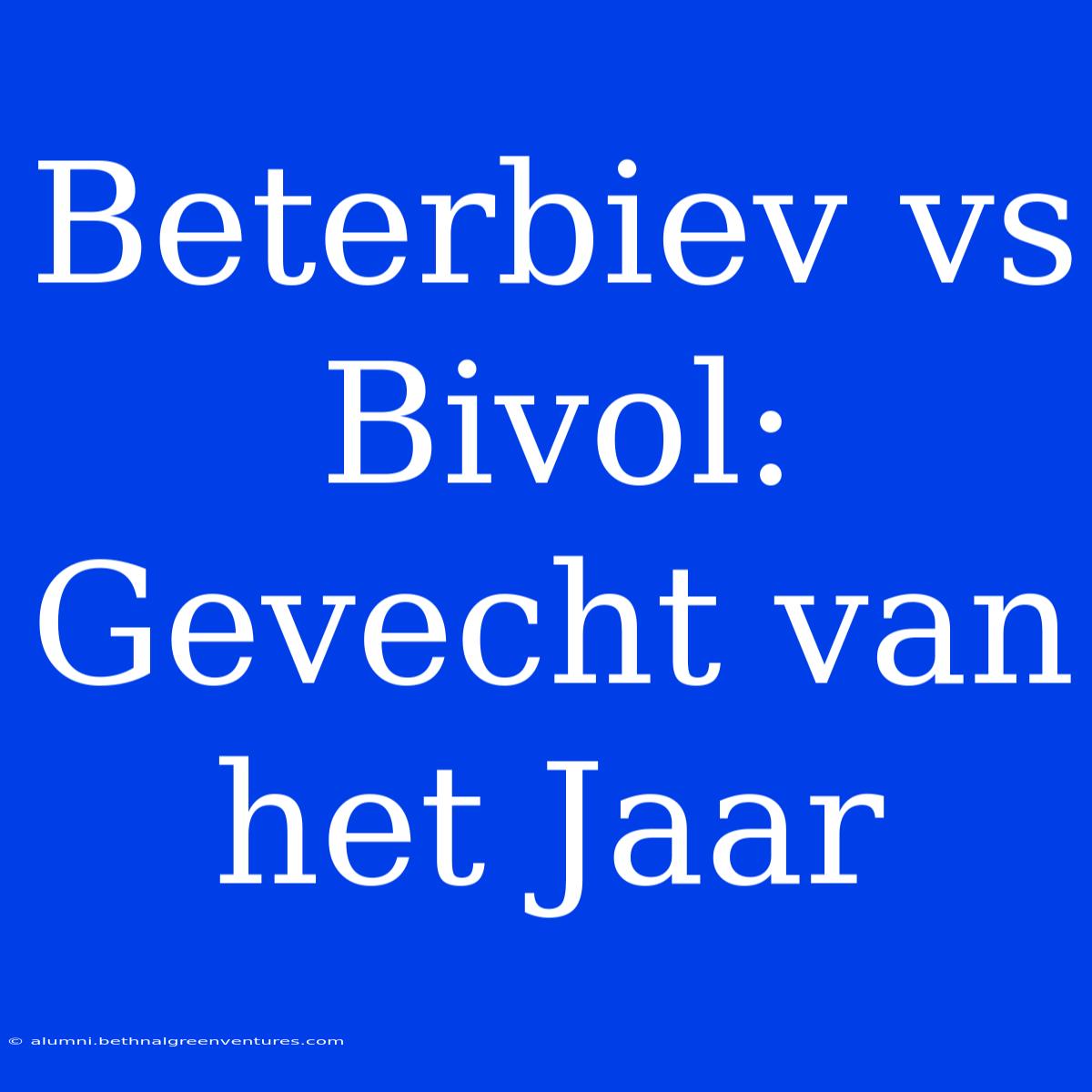 Beterbiev Vs Bivol: Gevecht Van Het Jaar