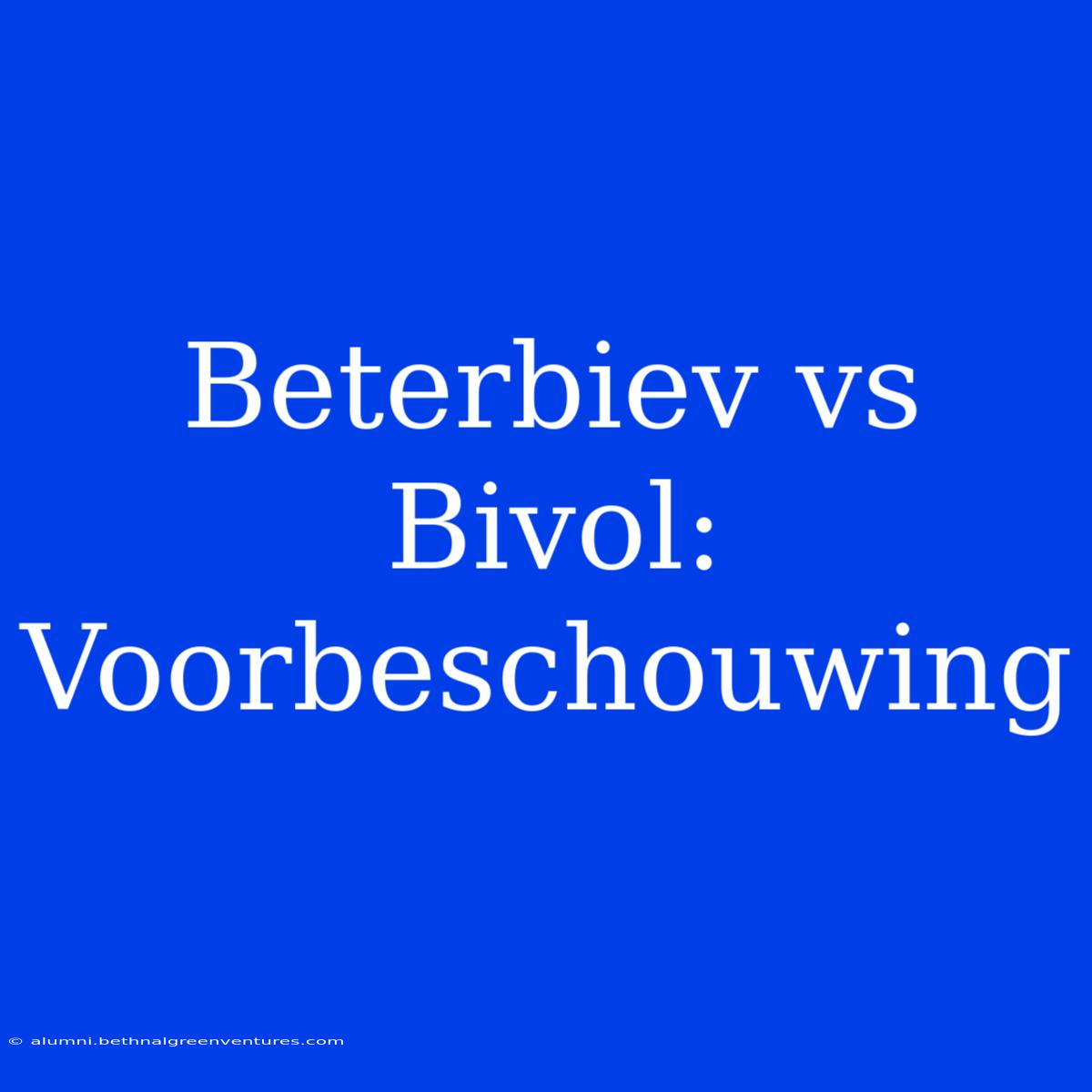 Beterbiev Vs Bivol: Voorbeschouwing