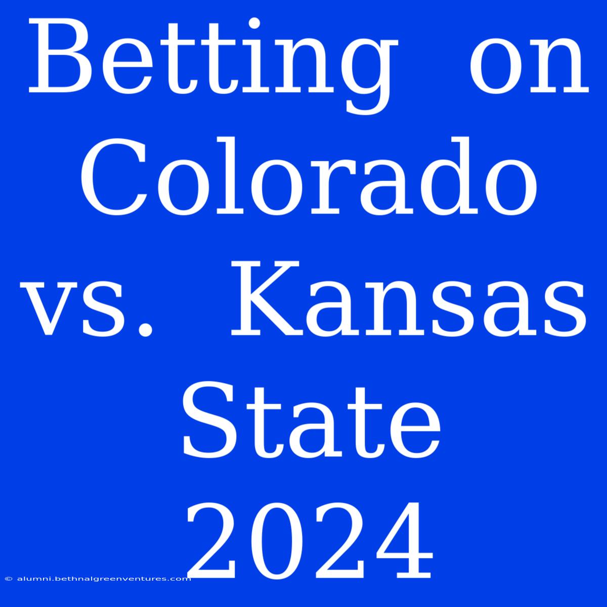 Betting  On  Colorado  Vs.  Kansas  State  2024