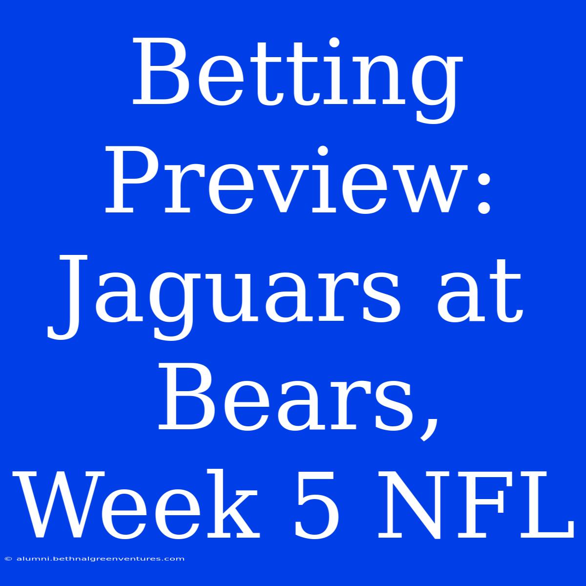 Betting Preview: Jaguars At Bears, Week 5 NFL