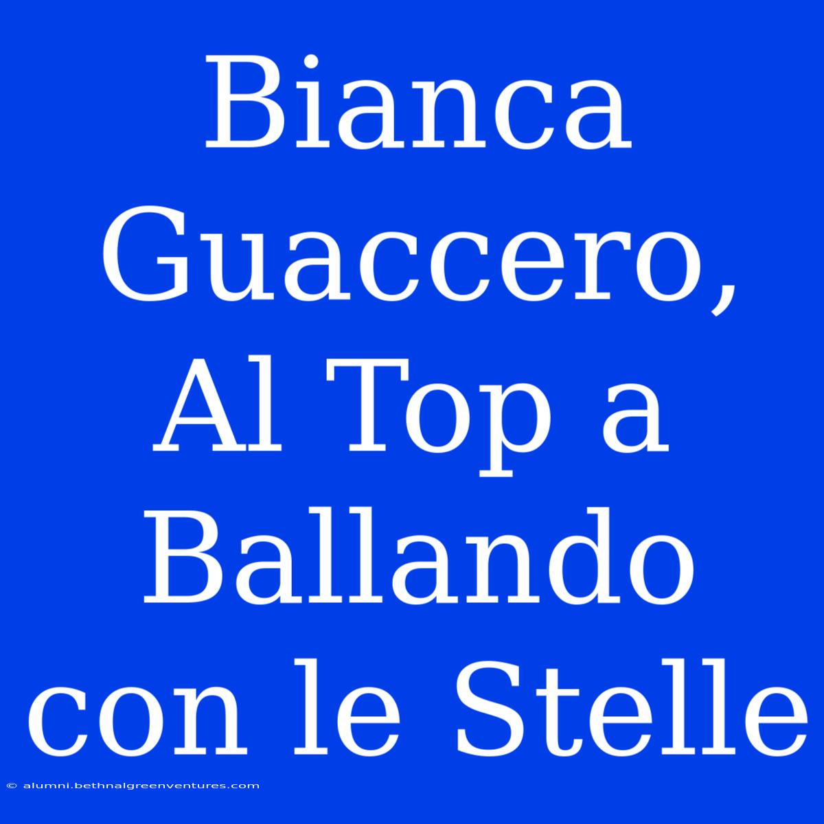 Bianca Guaccero, Al Top A Ballando Con Le Stelle