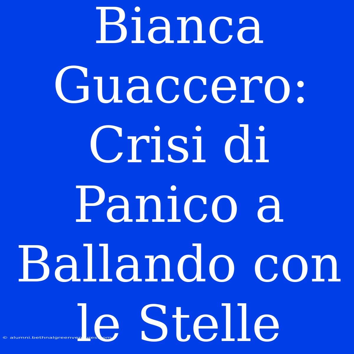 Bianca Guaccero: Crisi Di Panico A Ballando Con Le Stelle