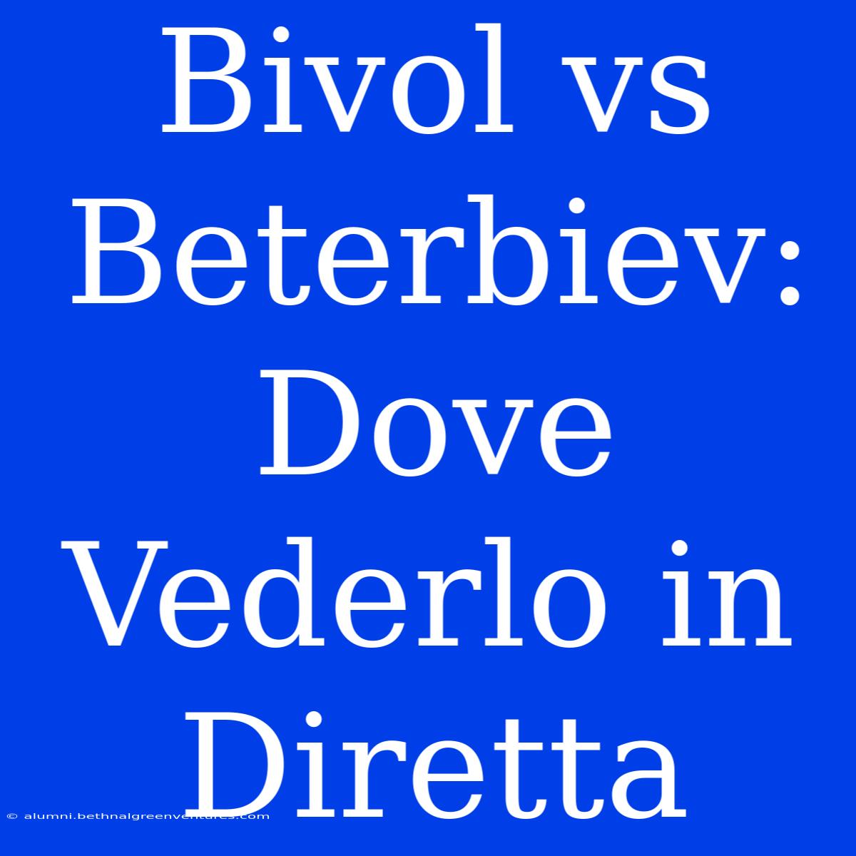 Bivol Vs Beterbiev: Dove Vederlo In Diretta