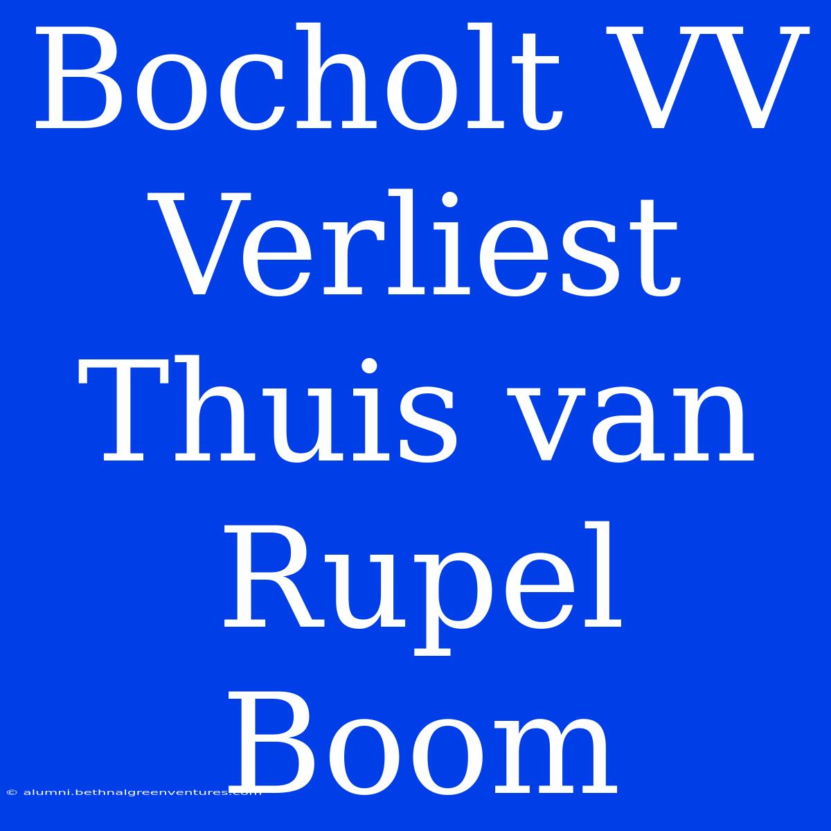 Bocholt VV Verliest Thuis Van Rupel Boom