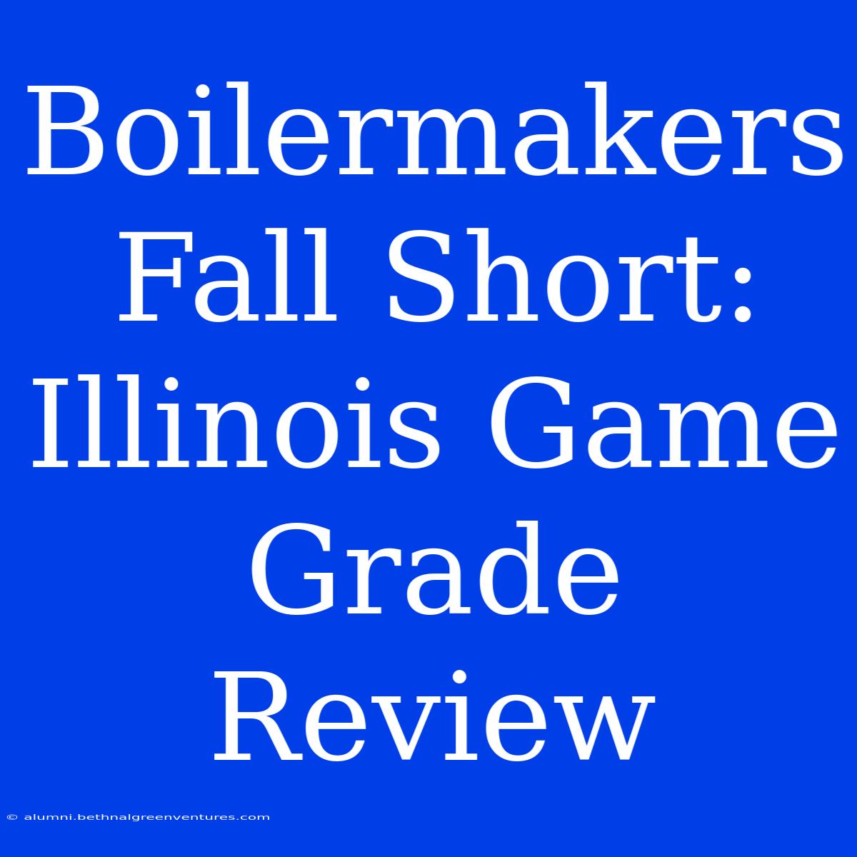 Boilermakers Fall Short: Illinois Game Grade Review