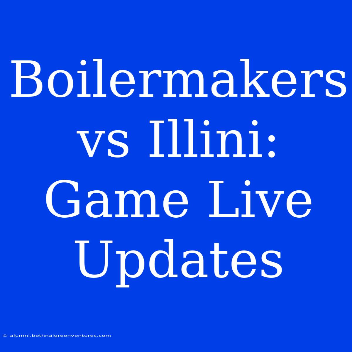 Boilermakers Vs Illini: Game Live Updates