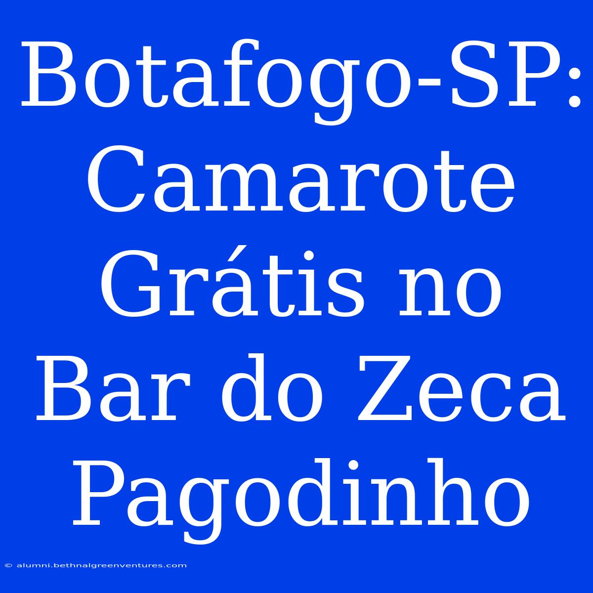 Botafogo-SP: Camarote Grátis No Bar Do Zeca Pagodinho