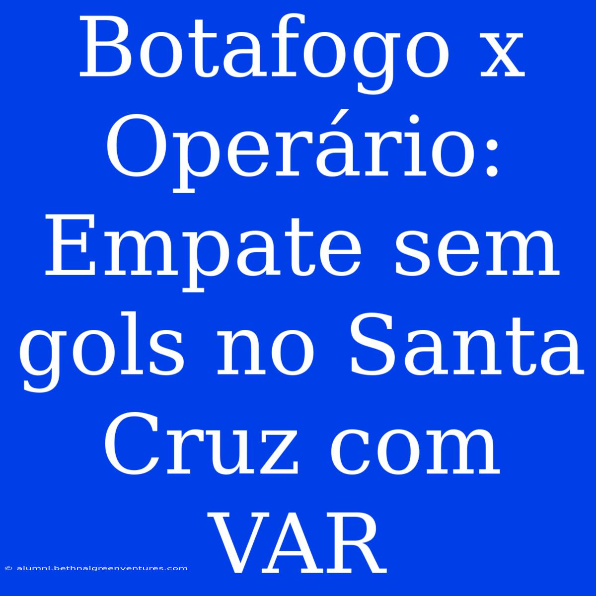 Botafogo X Operário: Empate Sem Gols No Santa Cruz Com VAR