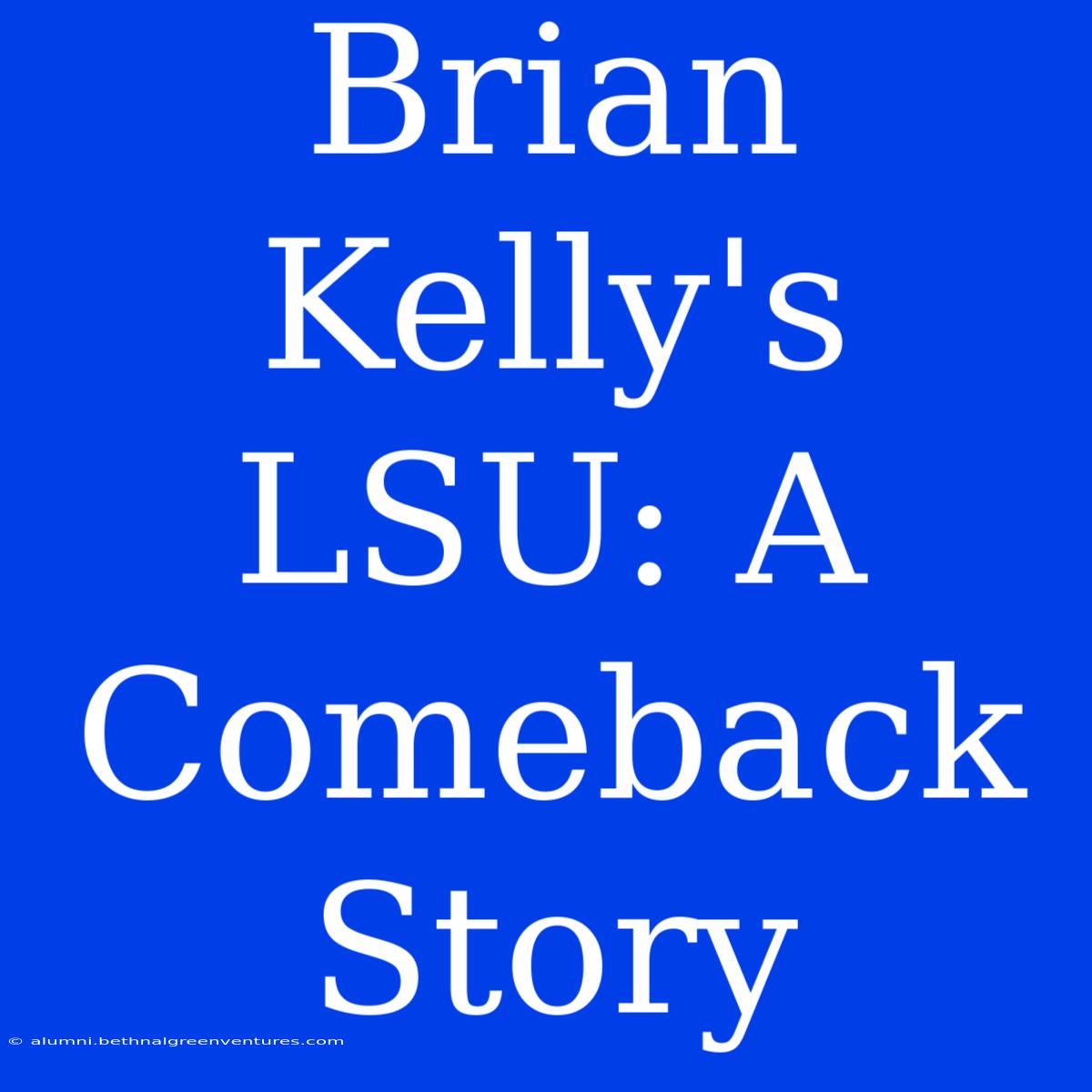 Brian Kelly's LSU: A Comeback Story 