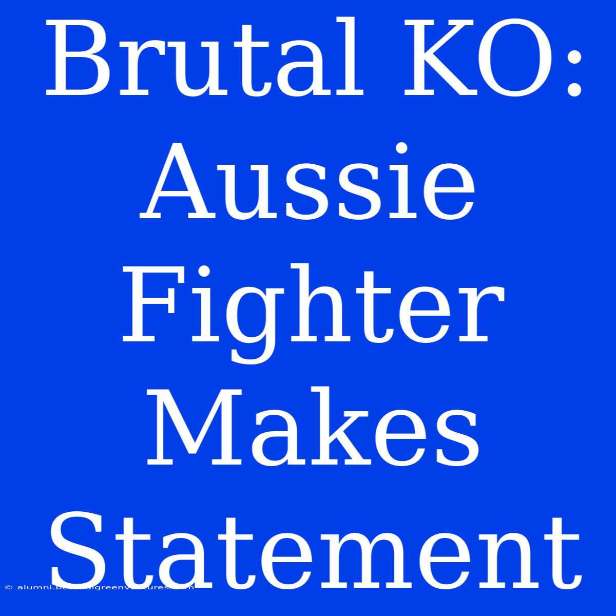 Brutal KO: Aussie Fighter Makes Statement