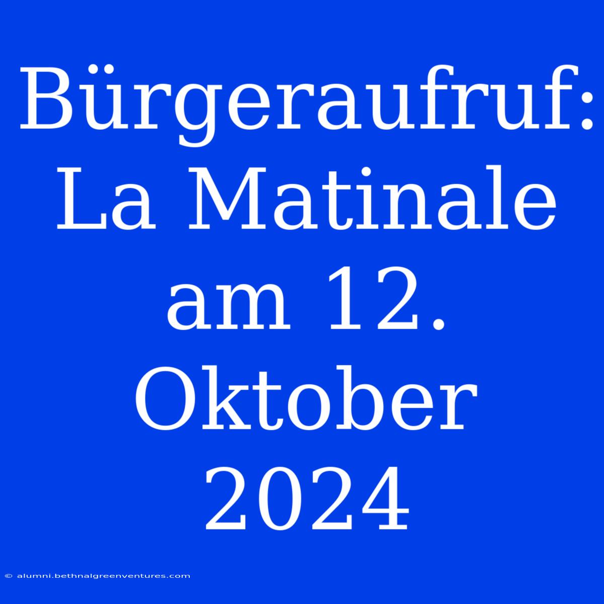 Bürgeraufruf: La Matinale Am 12. Oktober 2024