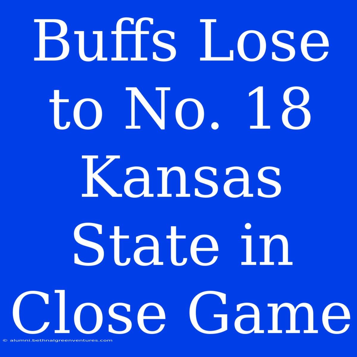 Buffs Lose To No. 18 Kansas State In Close Game