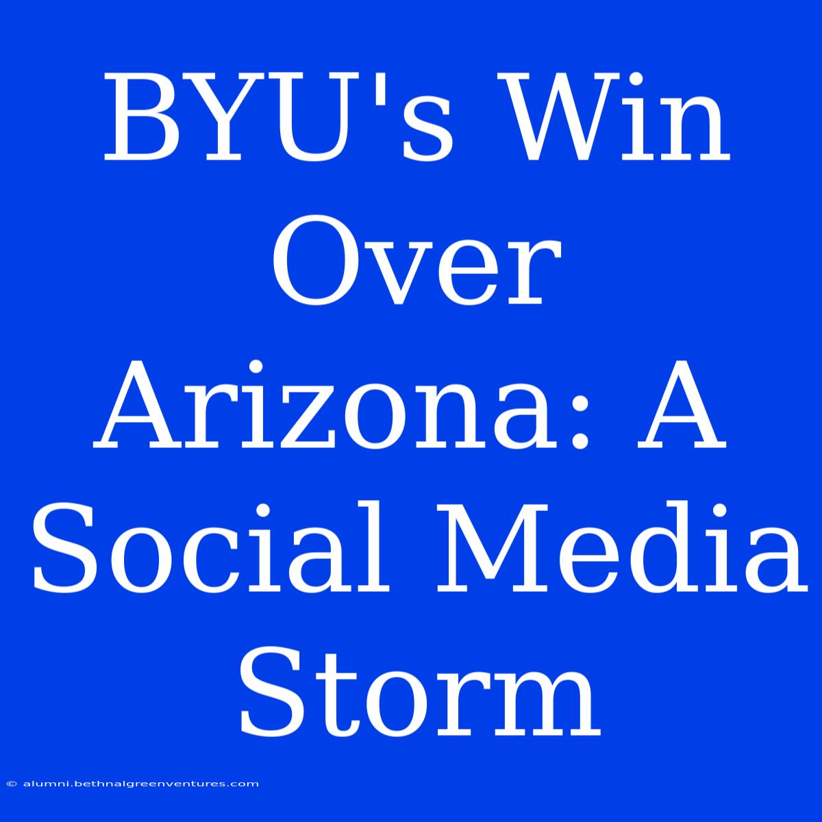 BYU's Win Over Arizona: A Social Media Storm