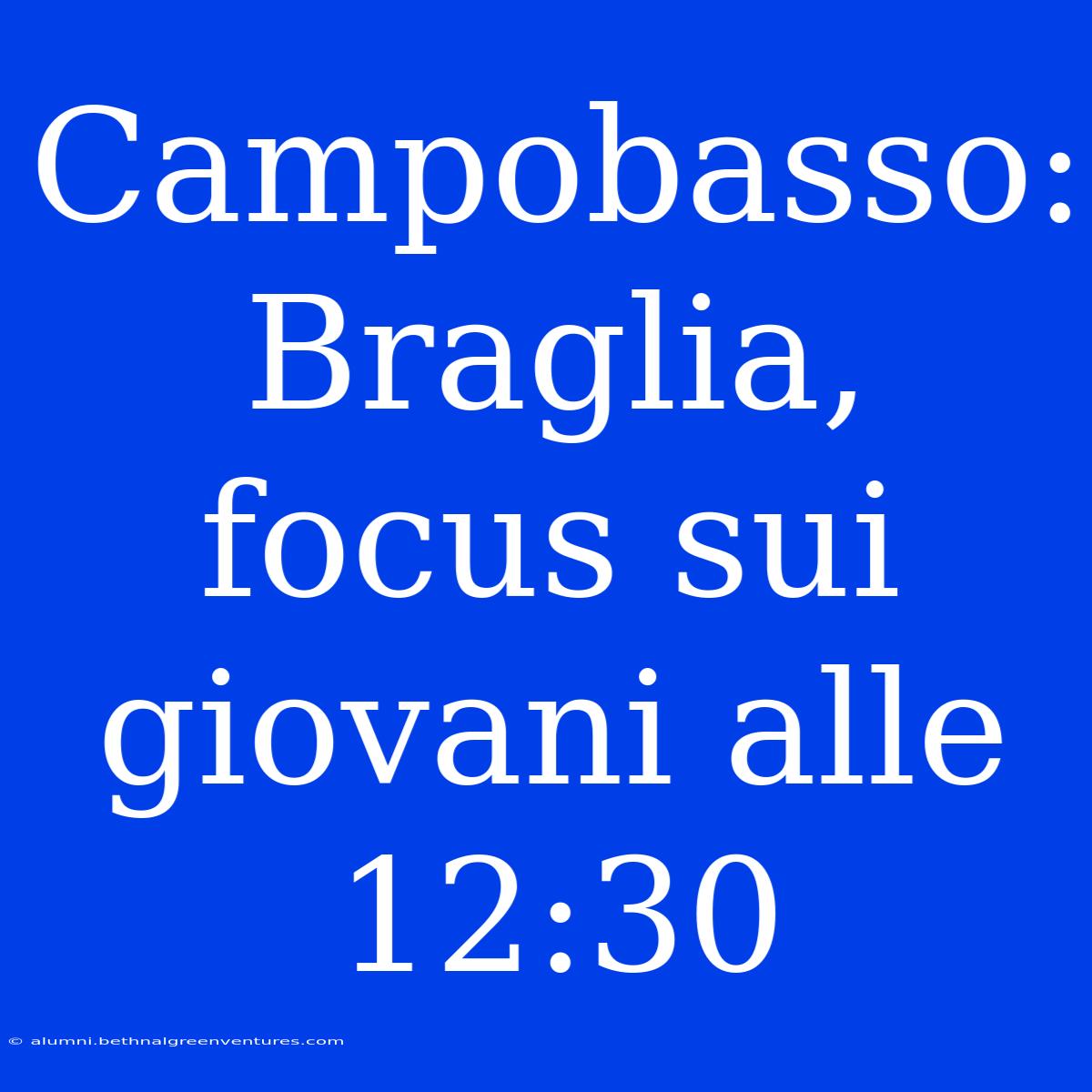 Campobasso: Braglia, Focus Sui Giovani Alle 12:30