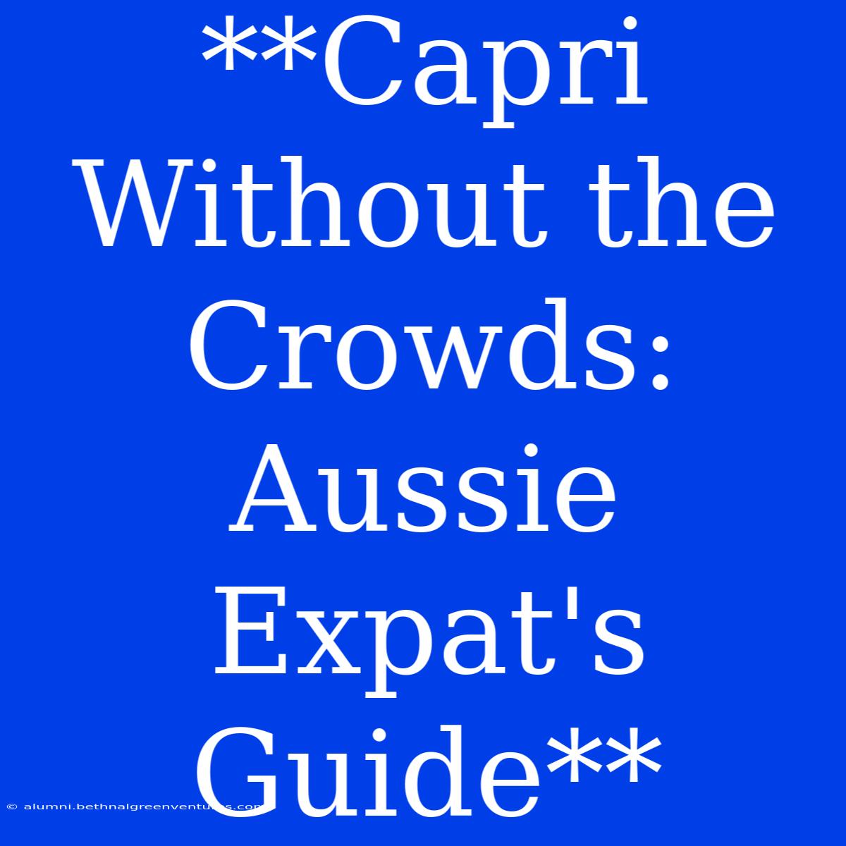 **Capri Without The Crowds: Aussie Expat's Guide**