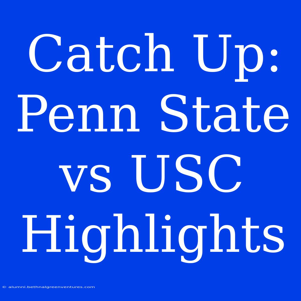 Catch Up: Penn State Vs USC Highlights